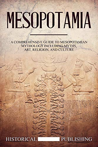 خرید و دانلود نسخه کامل کتاب Mesopotamia: A Comprehensive Guide to Mesopotamian Mythology including Myths, Art, Religion, and Culture - pdf