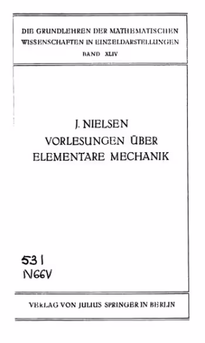 خرید و دانلود نسخه کامل کتاب VORLESUNGEN UBER ELEMENTARE MECHANIK. Die Grundlehren der Mathematischen Wissenschaften.. Band XLIV