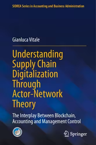 خرید و دانلود نسخه کامل کتاب Understanding Supply Chain Digitalization Through Actor-Network Theory: The Interplay Between Blockchain, Accounting and Management Control