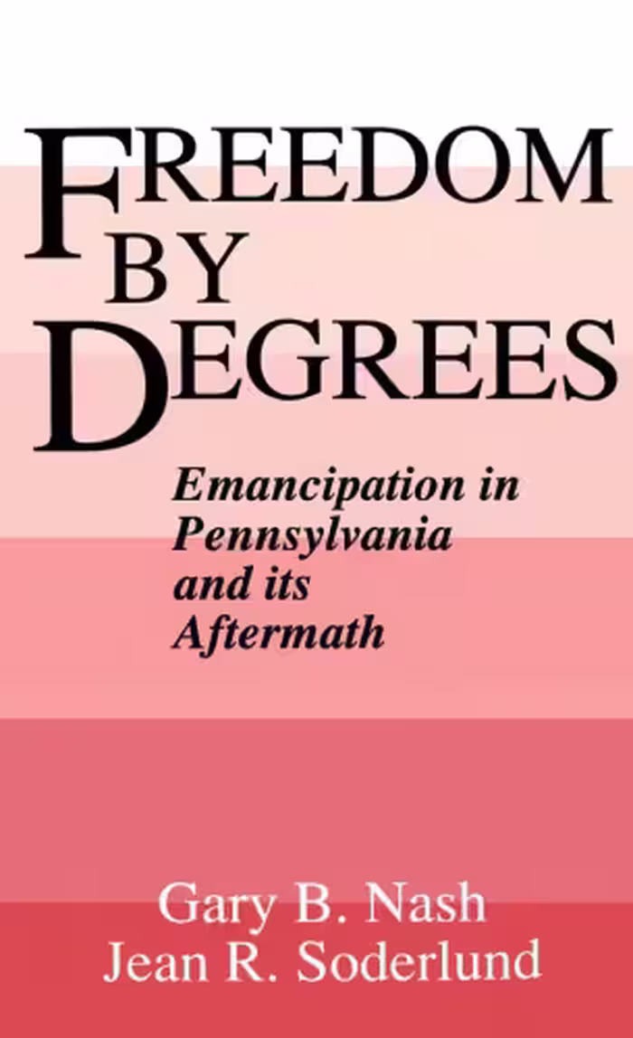 خرید و دانلود نسخه کامل کتاب Freedom by Degrees: Emancipation in Pennsylvania and Its Aftermath