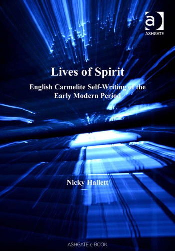 خرید و دانلود نسخه کامل کتاب Lives of Spirit: English Carmelite Self-Writing of The Early Modern Period
