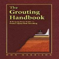 󾕇 دانلود کتاب Harrison D M, The Grouting Handbook A Step-by-Step Guide, 2013 - دانلود کتاب های دانشگاهی