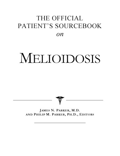 خرید و دانلود نسخه کامل کتاب The Official Patient&#039;s Sourcebook on Melioidosis: A Revised and Updated Directory for the Internet Age