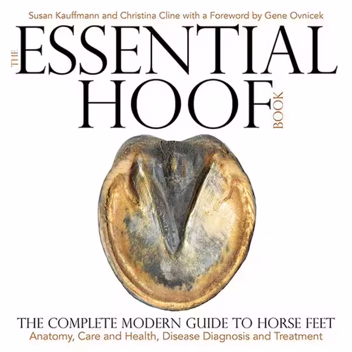 خرید و دانلود نسخه کامل کتاب The Essential Hoof Book: The Complete Modern Guide to Horse Feet - Anatomy, Care and Health, Disease Diagnosis and Treatment -   Pdf