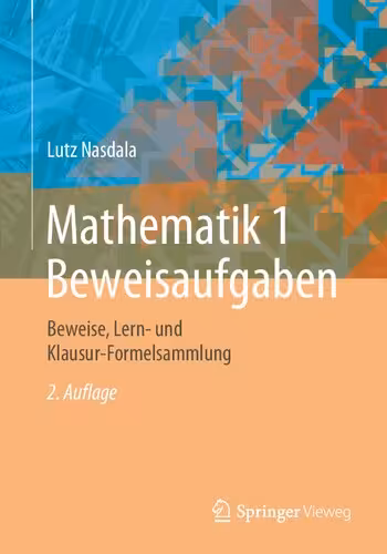 خرید و دانلود نسخه کامل کتاب Mathematik 1 Beweisaufgaben: Beweise, Lern- und Klausur-Formelsammlung