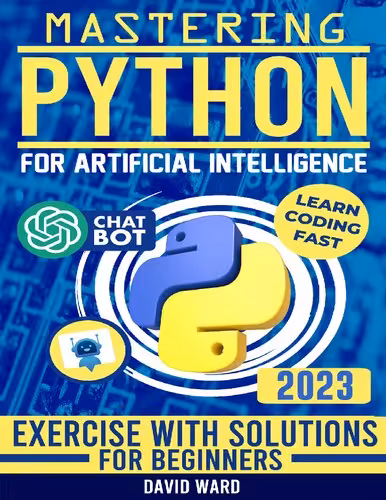 خرید و دانلود نسخه کامل کتاب Mastering Python for Artificial Intelligence: Learn the Essential Coding Skills to Build Advanced AI Applications