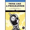کتاب Think Like a Programmer: An Introduction to Creative Problem Solving اثر V. Anton Spraul انتشارات ‎ No Starch 
