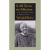کتاب It All Turns on Affection اثر Wendell Berry انتشارات Counterpoint