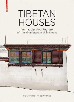 [PDF] دانلود کتاب Tibetan Houses Vernacular Architecture Of The Himalayas And Environs, 2017