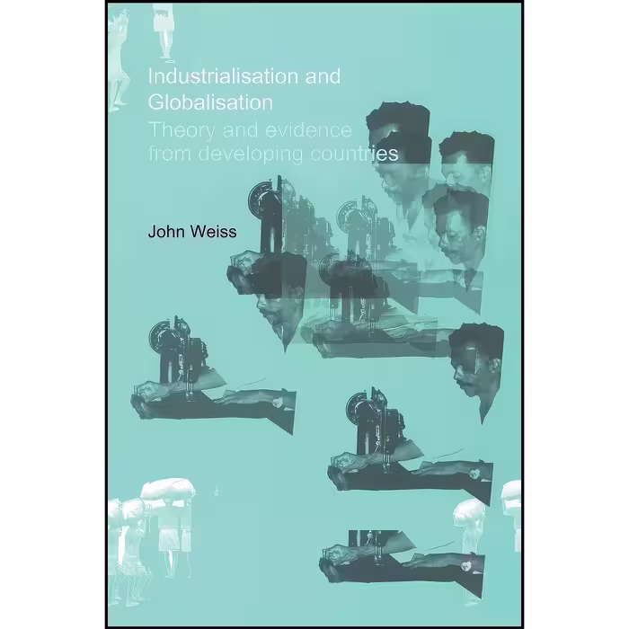 کتاب زبان اصلی Industrialization and Globalization اثر John Weiss