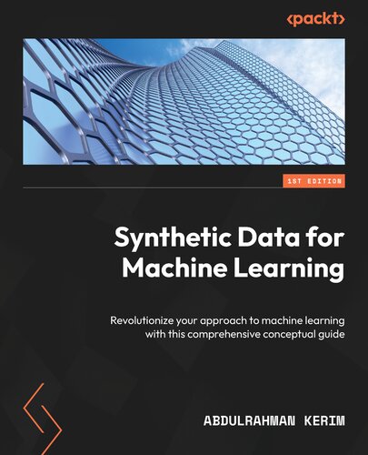 خرید و دانلود نسخه کامل کتاب Synthetic Data for Machine Learning: Revolutionize your approach to machine learning with this comprehensive conceptual guide