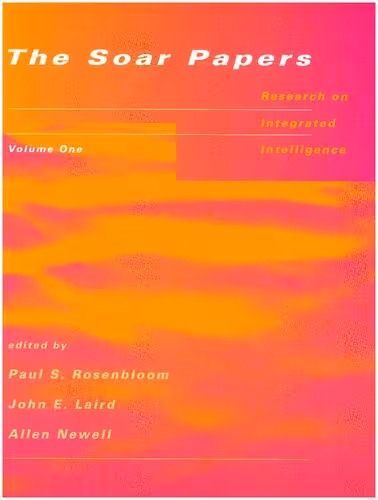 خرید و دانلود نسخه کامل کتاب The SOAR papers - Research on Integrated Intelligence - Volume 1, 1969-1988