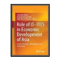 کتاب Role of IT- ITES in Economic Development of Asia: Issues of Growth, Sustainability and Governance اثر جمعی از نویسندگان انتشارات مؤلفین طلایی