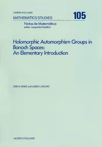 خرید و دانلود نسخه کامل کتاب Holomorphic Automorphism Groups in Banach Spaces: An Elementary Introduction