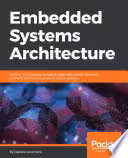 خرید و دانلود نسخه کامل کتاب Embedded Systems Architecture: Explore architectural concepts, pragmatic design patterns, and best practices to produce robust systems