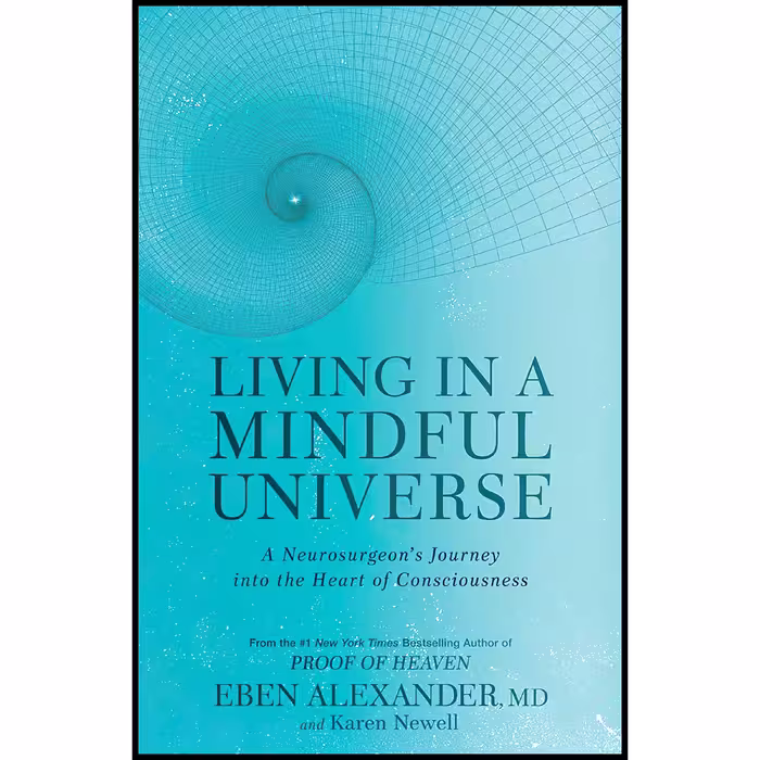 کتاب Living in a Mindful Universe اثر Eben Alexander and Karen Newell انتشارات Rodale Books