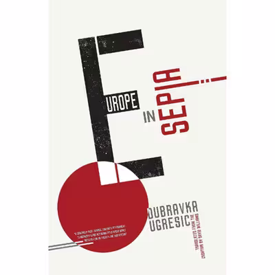 کتاب Europe in Sepia اثر Dubravka Ugresic and David Williams انتشارات Open Letter