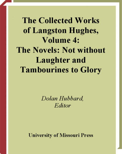 خرید و دانلود نسخه کامل کتاب The Novels: Not Without Laughter and Tambourines to Glory (Collected Works of Langston Hughes, Vol 4)