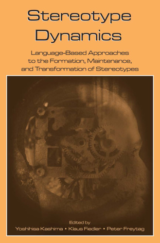 خرید و دانلود نسخه کامل کتاب Stereotype Dynamics: Language-Based Approaches to the Formation, Maintenance, and Transformation of Stereotypes