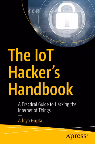 خرید و دانلود نسخه کامل کتاب The IoT Hacker’s Handbook: A Practical Guide to Hacking the Internet of Things