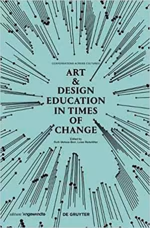 [PDF] دانلود کتاب Art &amp; Design Education In Times Of Change - Conversations Across Cultures, 2017