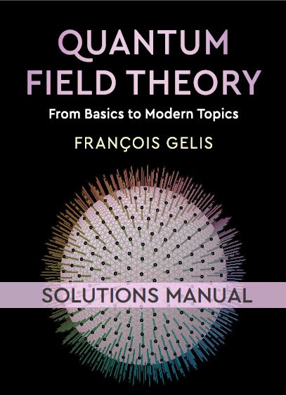 خرید و دانلود نسخه کامل کتاب [Soultion Manual] Quantum Field Theory From Basics to Modern Topics - Pdf