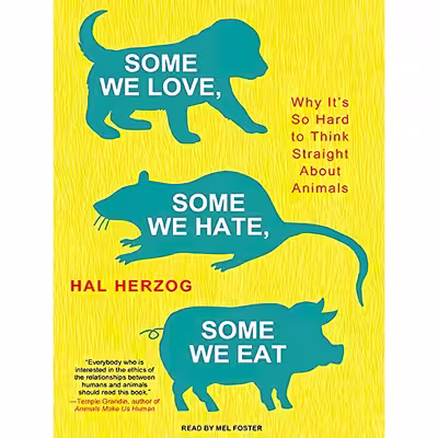 کتاب Some We Love, Some We Hate, Some We Eat اثر Hal Herzog and Mel Foster انتشارات Tantor 