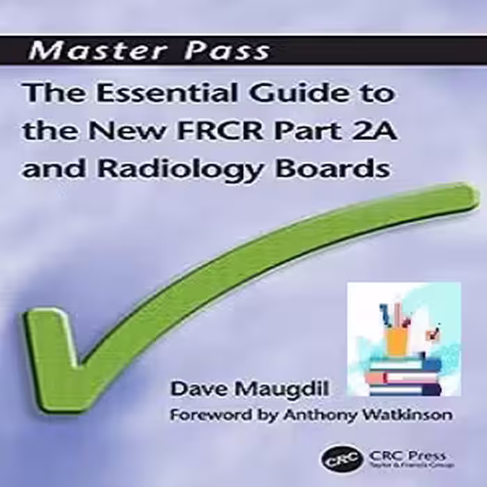 The Essential Guide to the New FRCR Part 2A MasterPass TRUE PDF