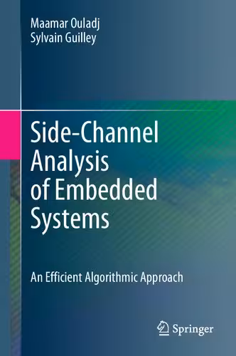 خرید و دانلود نسخه کامل کتاب Guide to Side-Channel Analysis of Embedded Systems: An Efficient Algorithmic Approach