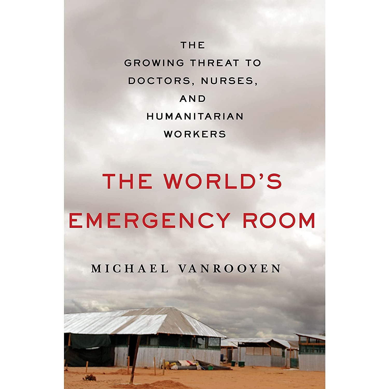 کتاب The Worlds Emergency Room اثر Michael VanRooyen انتشارات St. Martins Press