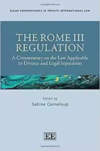 خرید و دانلود نسخه کامل کتاب The Rome III Regulation: A Commentary on the Law Applicable to Divorce and Legal Separation (Elgar Commentaries in Private International Law)[2020] - PDF