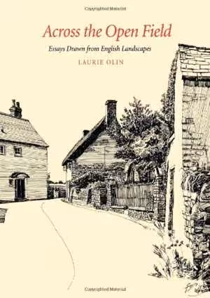 [PDF] دانلود کتاب Across The Open Field - Essays Drawn From English Landscapes, 0th ed, 2000
