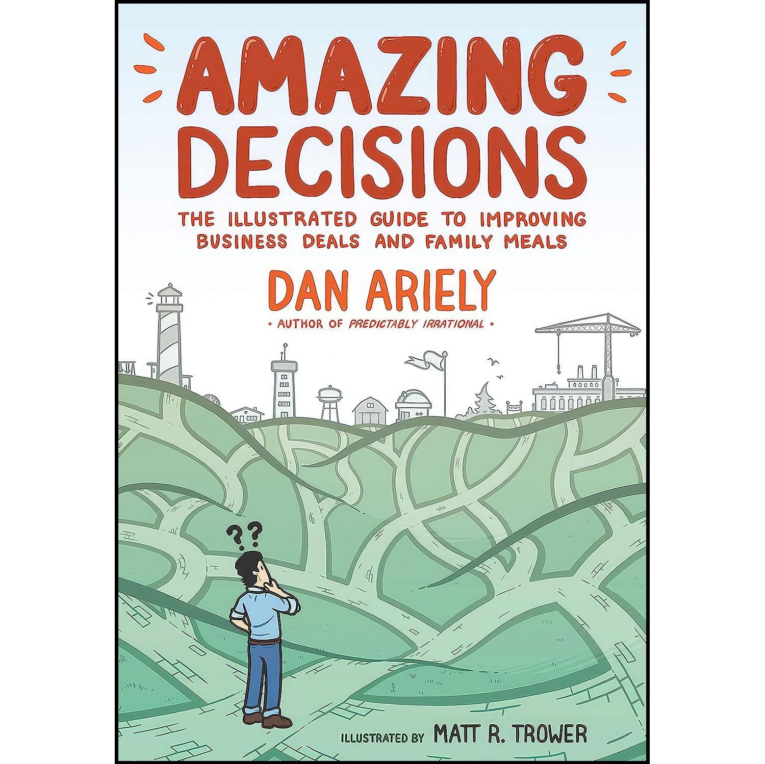 کتاب زبان اصلی Amazing Decisions اثر Dan Ariely and Matt R Trower