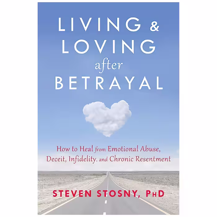 کتاب Living and Loving after Betrayal اثر Steven Stosny انتشارات New Harbinger Publications