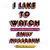 کتاب I Like to Watch اثر Emily Nussbaum انتشارات Random House