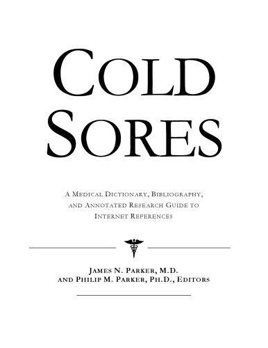 خرید و دانلود نسخه کامل کتاب Cold Sores - A Medical Dictionary, Bibliography, and Annotated Research Guide to Internet References