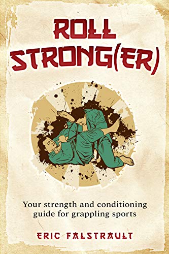 خرید و دانلود نسخه کامل کتاب Roll Strong(er): Strength and conditioning for grappling sports - pdf