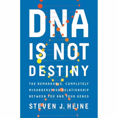 کتاب DNA Is Not Destiny اثر Steven J. Heine انتشارات W. W. Norton &amp; Company