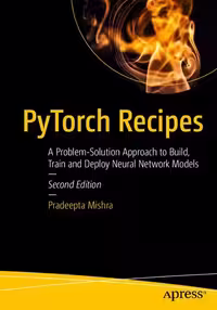 خرید و دانلود نسخه کامل کتاب PyTorch Recipes: A Problem-Solution Approach to Build, Train and Deploy Neural Network Models, 2nd Edition