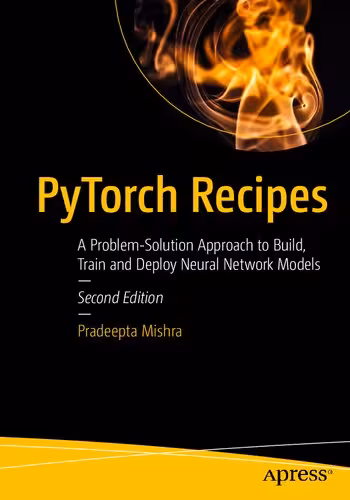 خرید و دانلود نسخه کامل کتاب PyTorch Recipes: A Problem-Solution Approach to Build, Train and Deploy Neural Network Models, 2nd Edition