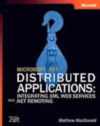 خرید و دانلود نسخه کامل کتاب Microsoft .NET Distributed Applications: Integrating XML Web Services and .NET Remoting