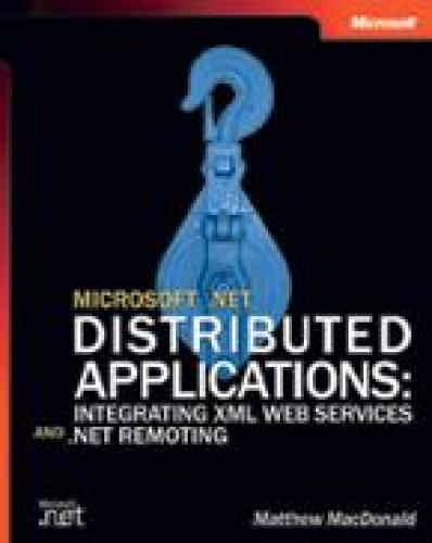 خرید و دانلود نسخه کامل کتاب Microsoft .NET Distributed Applications: Integrating XML Web Services and .NET Remoting