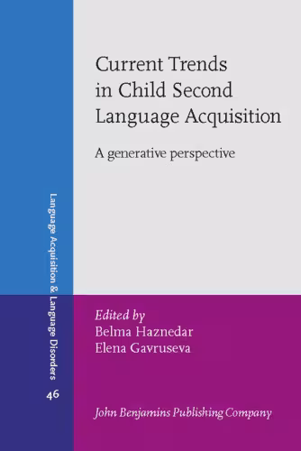 خرید و دانلود نسخه کامل کتاب Current Trends in Child Second Language Acquisition: A Generative Perspective (Language Acquisition and Language Disorders, Volume 46)