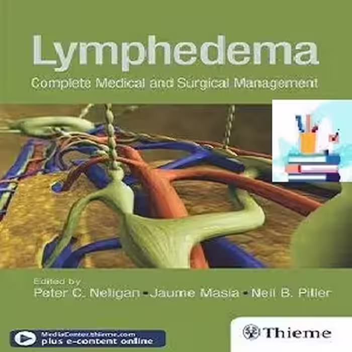 Lymphedema Complete Medical and Surgical Management 1ed PDF Video at 1€ - کتاب پزشکی بهار