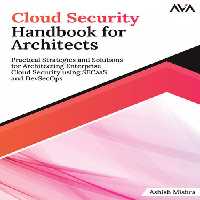 خرید و دانلود نسخه کامل کتاب Cloud Security Handbook for Architects: Practical Strategies and Solutions for Architecting Enterprise Cloud Security