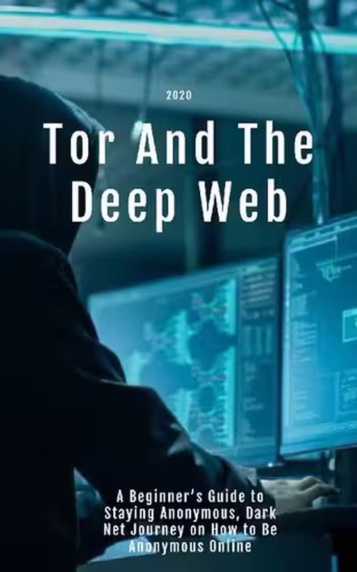 خرید و دانلود نسخه کامل کتاب Tor And The Deep Web 2020: A Beginner’s Guide to Staying Anonymous, Dark Net Journey on How to Be Anonymous Online