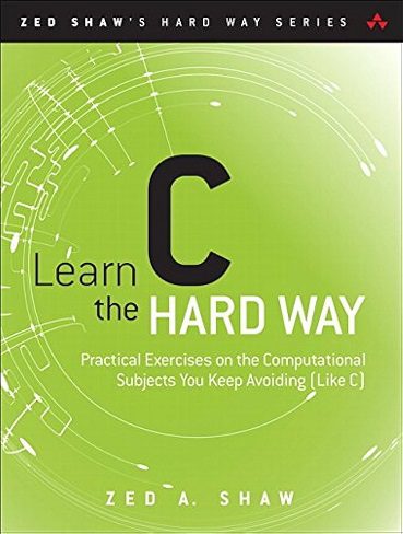 کتاب Learn C the Hard Way: Practical Exercises on the Computational Subjects You Keep Avoiding (Like C) (زبان اصلی)