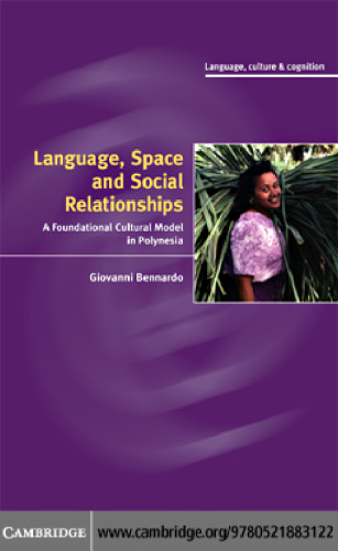 خرید و دانلود نسخه کامل کتاب Language, Space, and Social Relationships: A Foundational Cultural Model in Polynesia (Language Culture and Cognition)