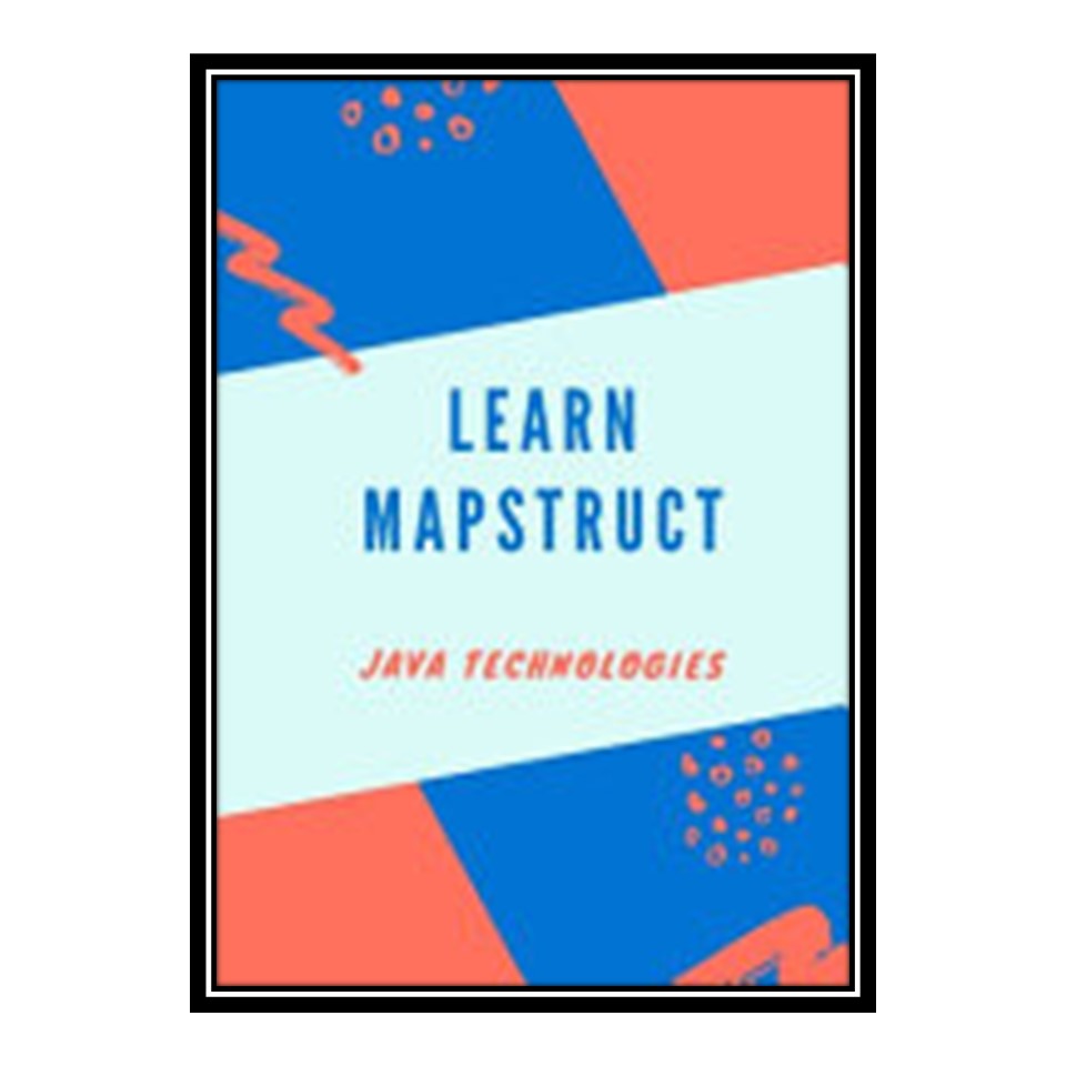 کتاب Learn MapStruct اثر Prof Hr Ansari انتشارات مؤلفین طلایی