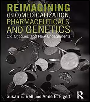 [PDF] دانلود کتاب Reimagining (Bio)Medicalization, Pharmaceuticals and Genetics: Old Critiques and New Engagements, 2015